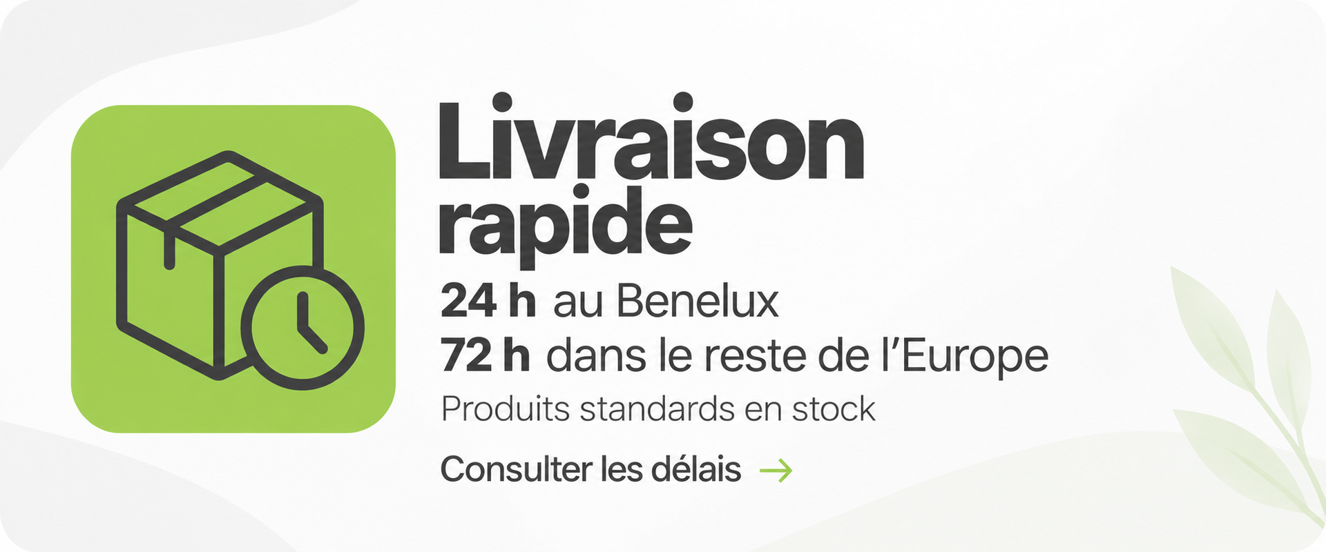 Livraison rapide : 24 h au Benelux, 72 h dans le reste de l’Europe. Produits standards en stock. Consulter les délais.